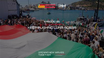 EP.5 KEEP PUSHING | Opening New Waves Together - Unipol e Luna Rossa Prada Pirelli